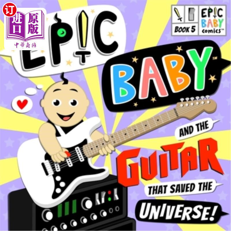海外直订Epic Baby and the Guitar that Saved the Universe!: Epic Baby Comics Book 5 史诗宝贝和吉他拯救了宇宙!:史诗