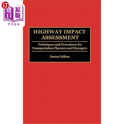 海外直订Highway Impact Assessment: Techniques and Procedures for Transportation Planners 公路影响评估:交通规划者和