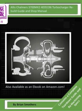 海外直订Allis Chalmers 3700MK2 4035196 Turbocharger Rebuild Guide and Shop Manual: Garre Allis Chal