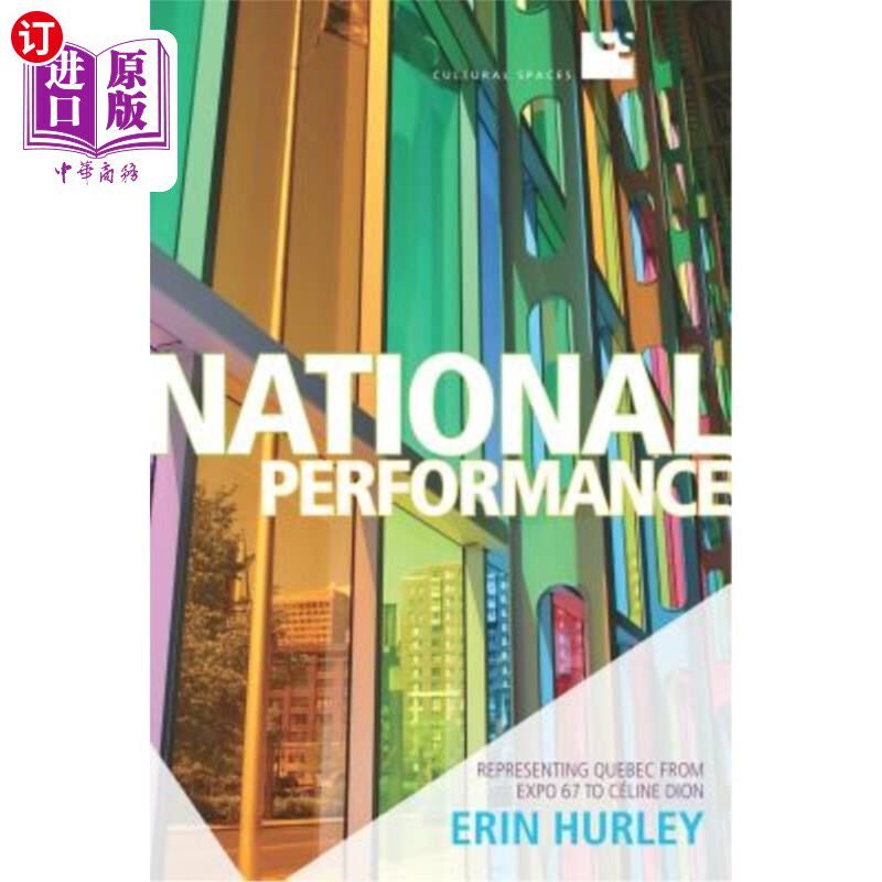海外直订National Performance: Representing Quebec from Expo 67 to Celine Dion 国家表演：代表魁北克从67届世博会到席