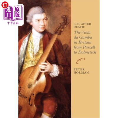 海外直订Life After Death: The Viola Da Gamba in Britain from Purcell to Dolmetsch 死后的生活:从珀塞尔到多尔梅奇的英