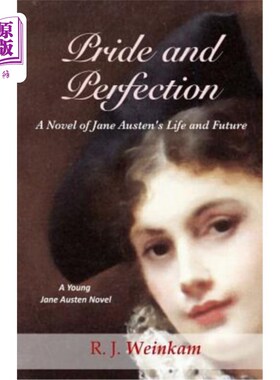 海外直订Pride and Perfection: A Novel of Jane Austen's Life and Future 骄傲与完美：简·奥斯汀的人生与未来小说