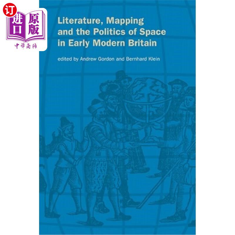海外直订Literature, Mapping, and the Politics of Space in Early Modern Britain 现代英国早期的文学、地图和空间政治