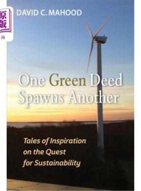 海外直订One Green Deed Spawns Another: Tales of Inspiration on the Quest for Sustainabil 一个绿色行动产生另一个：关