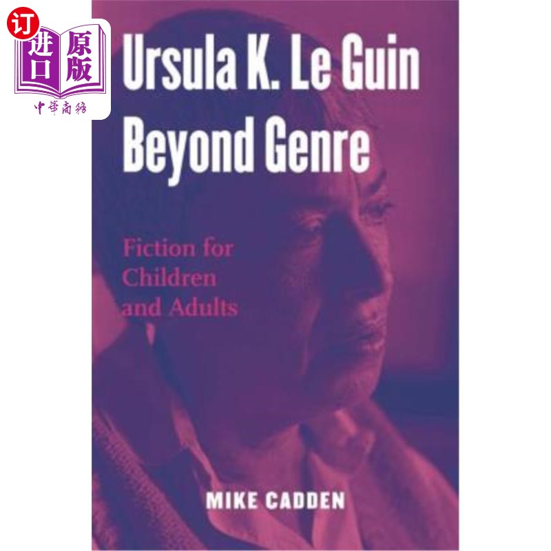 海外直订Ursula K. Le Guin Beyond Genre: Fiction for Children and Adults Ursula K. Le Guin Beyond类型: