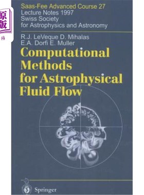海外直订Computational Methods for Astrophysical Fluid Flow: Lecture Notes 1997 Swiss Soc 天体物理流体流动的计算方法