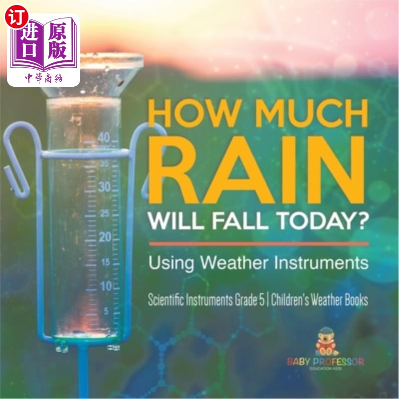 海外直订How Much Rain Will Fall Today? Using Weather Instruments Scientific Instruments  今天要下多少雨？使用气象仪