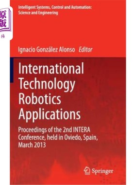 海外直订International Technology Robotics Applications: Proceedings of the 2nd Intera Co 国际技术机器人应用：2013年
