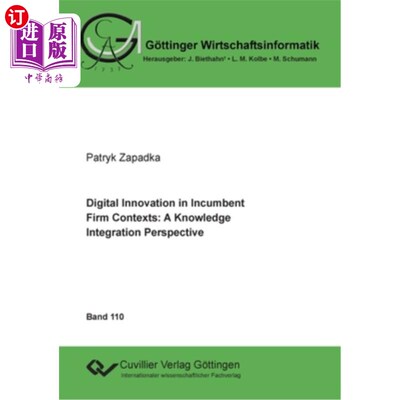 海外直订Digital Innovation in Incumbent Firm Contexts: A Knowledge Integration Perspecti 现有企业背景下的数字创新: