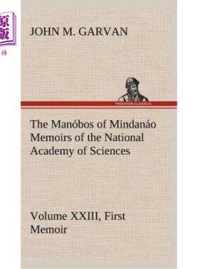 海外直订The Manóbos of Mindanáo Memoirs of the National Academy of Sciences, Volume XXII 国家科学院棉兰老岛回忆录，