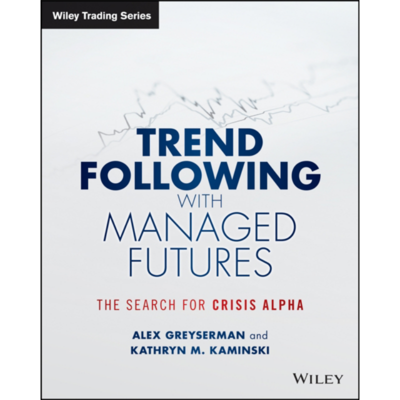 现货 管理期货的趋势跟踪 危机Alpha的搜索 Trend Following With Managed Futures 英文原版 ALEX GREYSERMAN【中商原版】