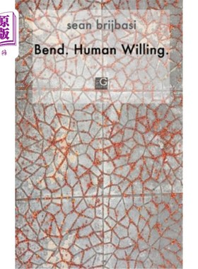 海外直订Bend. Human Willing. 弯曲。人类的意愿。