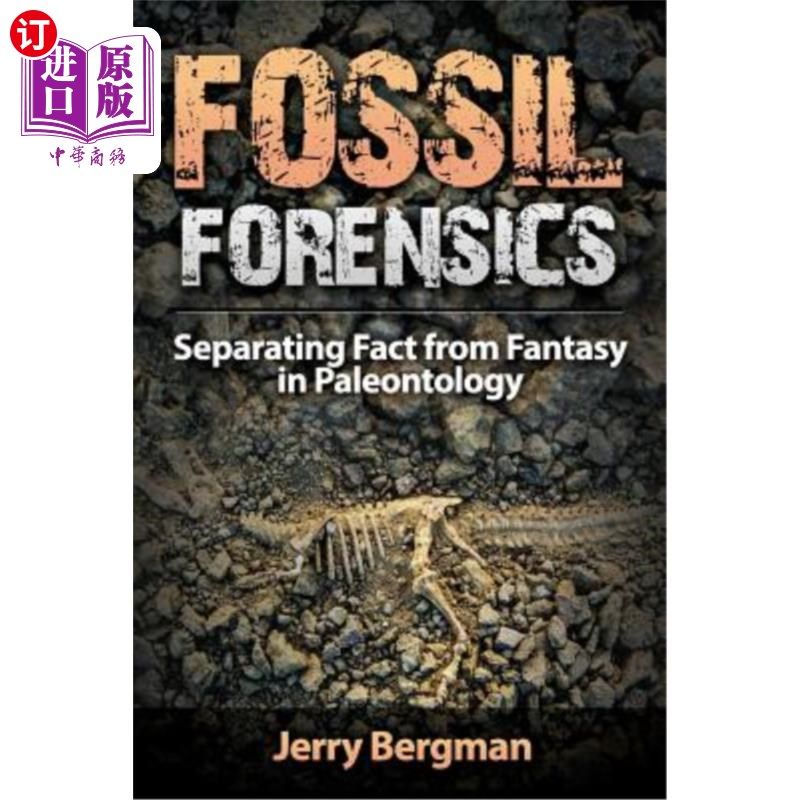 海外直订Fossil Forensics: Separating Fact from Fantasy in Paleontology 化石法医学：从古生物学的幻想中分离事实