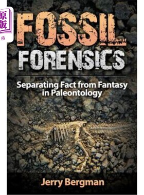海外直订Fossil Forensics: Separating Fact from Fantasy in Paleontology 化石法医学：从古生物学的幻想中分离事实
