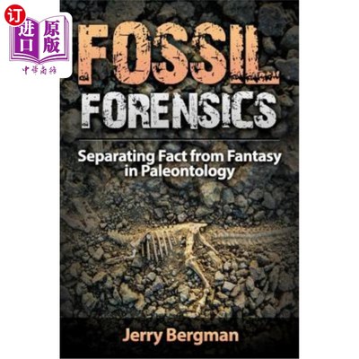 海外直订Fossil Forensics: Separating Fact from Fantasy in Paleontology 化石法医学：从古生物学的幻想中分离事实
