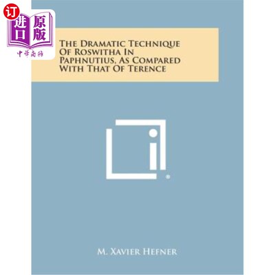 海外直订The Dramatic Technique of Roswitha in Paphnutius, as Compared with That of Teren 帕夫努提乌斯与特伦斯的戏剧