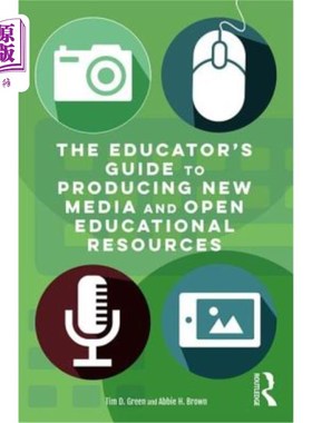 海外直订The Educator's Guide to Producing New Media and Open Educational Resources 《教育者指南：制作新媒体和开放教