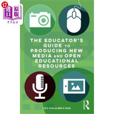 海外直订The Educator's Guide to Producing New Media and Open Educational Resources 《教育者指南：制作新媒体和开放教