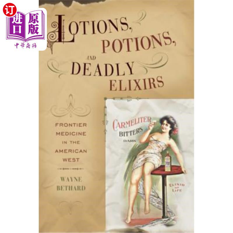 海外直订医药图书Lotions, Potions, and Deadly Elixirs: Frontier Medicine in the American West 乳液、魔药和致命的长生