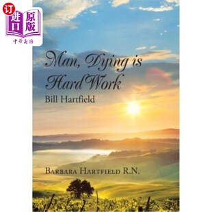 Hard Work Bill 海外直订Man 伙计 Hartfield 死是件苦差事比尔·哈特菲尔德 Dying