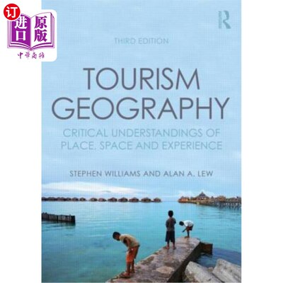 海外直订Tourism Geography: Critical Understandings of Place, Space and Experience 旅游地理学:对地点、空间和体验的批