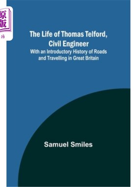 海外直订The Life of Thomas Telford, Civil Engineer: With an Introductory History of Road 托马斯·特尔福德的生活，土