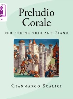 海外直订Preludio - Corale: for string trio and Piano 前奏曲:为弦乐三重奏和钢琴而作