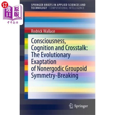 海外直订Consciousness, Cognition and Crosstalk: The Evol... 意识、认知与串扰:非遍历类群对称性破缺的演化演化