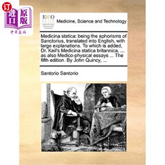 海外直订医药图书Medicina statica: being the aphorisms of Sanctorius, translated into English, wi 《静音医学》是圣多