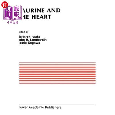 海外直订医药图书Taurine and the Heart: Proceedings of the Symposium Annexed to the 10th Annual M 牛磺酸与心脏:日本