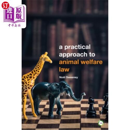 海外直订A Practical Approach to Animal Welfare Law: 2nd Edition 动物福利法的实践方法:第二版