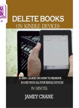 海外直订Delete Books on Kindle Devices: A100% Guide on How to Remove Books From all Your 删除Kindle设备