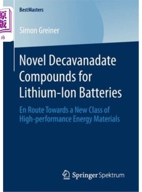 海外直订Novel Decavanadate Compounds for Lithium-Ion Batteries: En Route Towards a New C 锂离子电池用新型十钒酸盐化