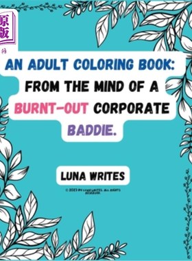海外直订An Adult Coloring Book: From The Mind Of A Burnt-Out Corporate Baddie 一本成人涂色书:来自一个精疲力竭的公司