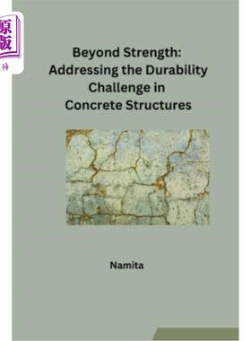 海外直订Beyond Strength: Addressing the Durability Challenge in Concrete Structures 超越强度：解决混凝土结构的耐久