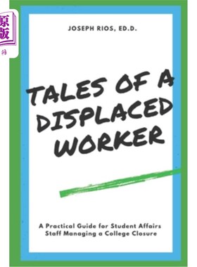 海外直订Tales of a Displaced Worker: A Practical Guide for Student Affairs Professionals 失业工人的故事:学生事务专