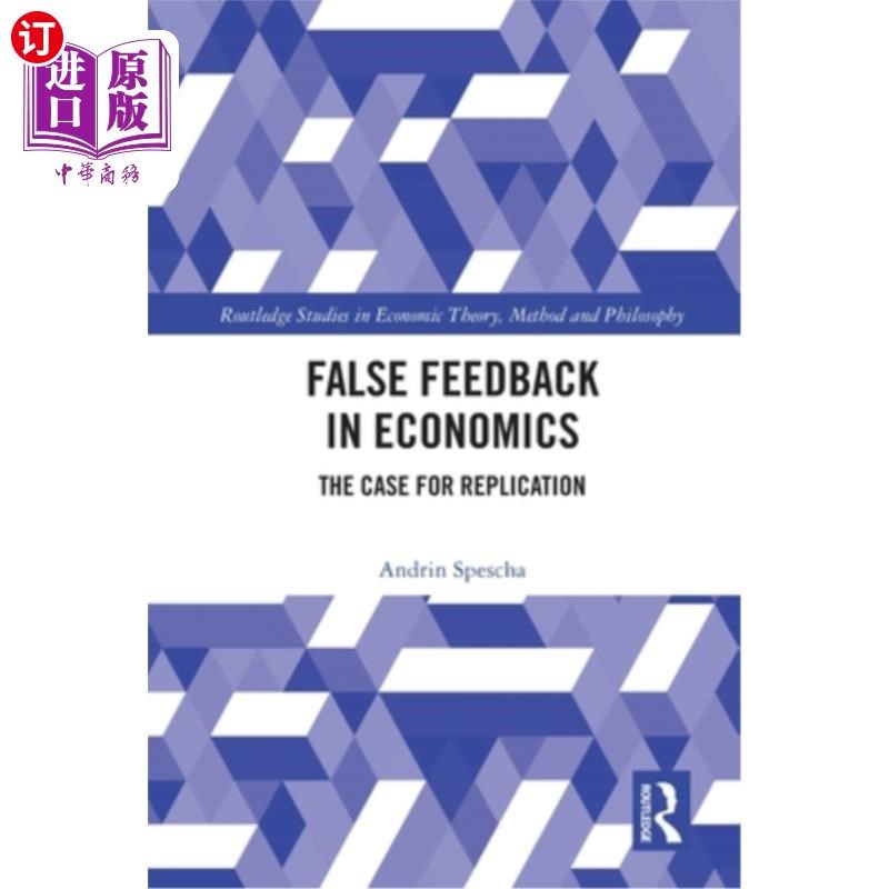 海外直订False Feedback in Economics: The Case for Replication 经济学中的错误反馈:复制的案例