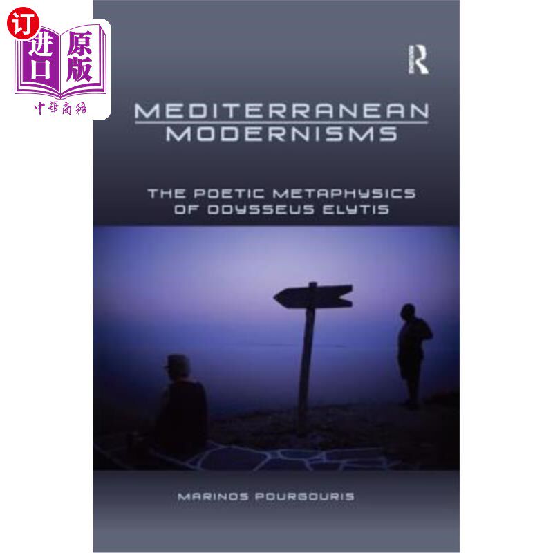海外直订Mediterranean Modernisms: The Poetic Metaphysics of Odysseus Elytis 地中海现代主义:奥德修斯·伊利蒂斯的诗歌