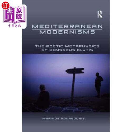 海外直订Mediterranean Modernisms: The Poetic Metaphysics of Odysseus Elytis 地中海现代主义:奥德修斯·伊利蒂斯的诗歌