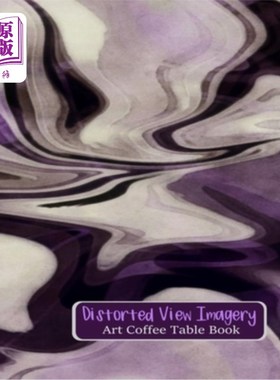 海外直订Distorted View Imagery Art: Coffee Table Book 扭曲的影像艺术:茶几书