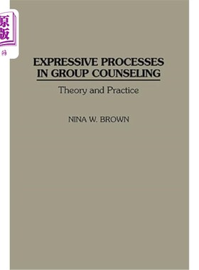 海外直订医药图书Expressive Processes in Group Counseling: Theory and Practice 团体咨询中的表达过程：理论与实践