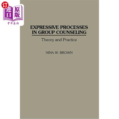 海外直订医药图书Expressive Processes in Group Counseling: Theory and Practice 团体咨询中的表达过程：理论与实践