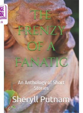 海外直订The Frenzy of a Fanatic: An Anthology of Short Stories 《狂热者的狂热：短篇小说集》