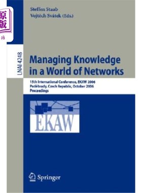 海外直订Managing Knowledge in a World of Networks: 15th International Conference, EKAW 2 在世界中管理知识:第15