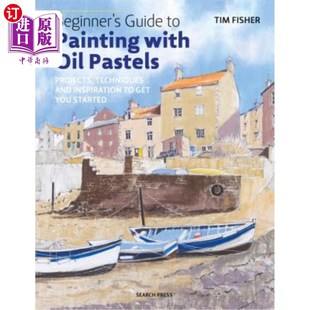 海外直订Beginner's Guide to Painting with Oil Pastels: Projects, Techniques and Inspirat 油彩绘画初学者指南：项目、
