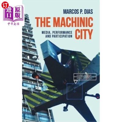 海外直订The Machinic City: Media, Performance and Participation 机械城市:媒体、表现和参与