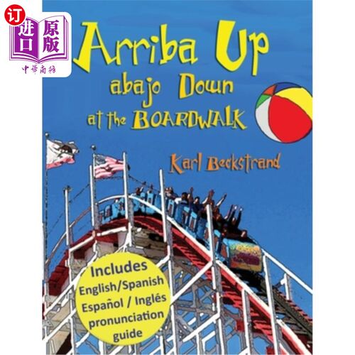 海外直订Arriba Up, Abajo Down at the Boardwalk: A Picture Book of Opposites in English & Arriba Up，