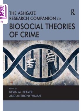 海外直订The Ashgate Research Companion to Biosocial Theories of Crime 犯罪生物社会理论的阿什盖特研究伙伴