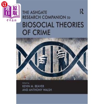 海外直订The Ashgate Research Companion to Biosocial Theories of Crime 犯罪生物社会理论的阿什盖特研究伙伴