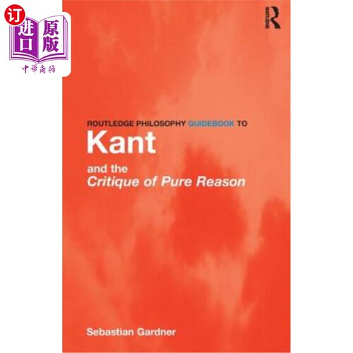 海外直订Routledge Philosophy GuideBook to Kant and the Critique of Pure Reason 《论康德与纯理性批判的劳特利奇哲学指南》